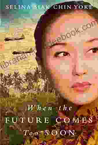 When The Future Comes Too Soon (The Malayan Saga)