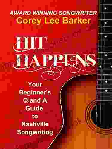 Hit Happens: Your Q and A Beginner s Guide to Nashville Songwriting